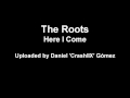 The Roots - Here I come [HD] 