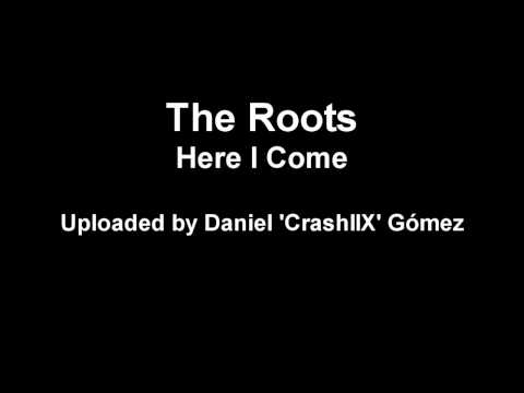 The Roots - Here I come [HD]