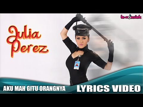 Julia Perez - Aku Mah Gitu Orangnya [Official Lyrics Video]