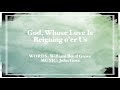 God Whose Love Is Reigning O Er Is UMC Hymnal 100
