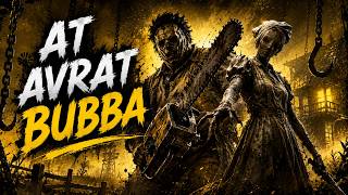 AT GİBİ KOŞAN BUBBA BUILDİ | Dead By Daylight Türkçe