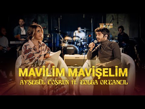 Ayşegül Coşkun ft. Tolga Ortancıl - MAVİLİM MAVİŞELİM (Akustik)