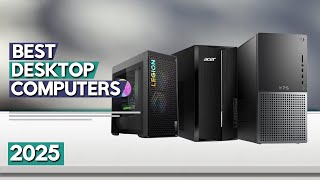Best Desktop Computer 2025 | Top 5 Best Desktop Computers (B