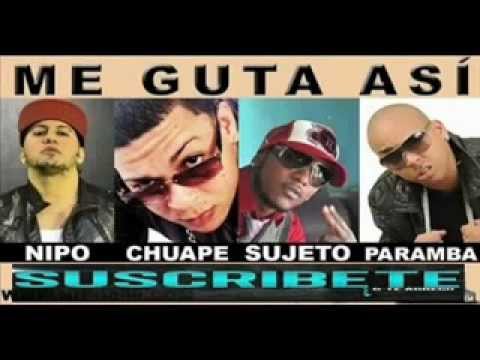 Nipo Ft. El Chuape, Sujeto & Paramba -- Me Gusta Asi