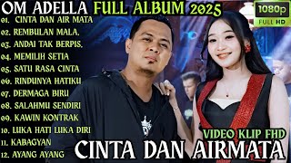 Download lagu CINTA DAN AIR MATA - REMBULAN MALAM - ANDAI TAK BERPISAH || OM ADELLA FULL ALBUM 2025 mp3