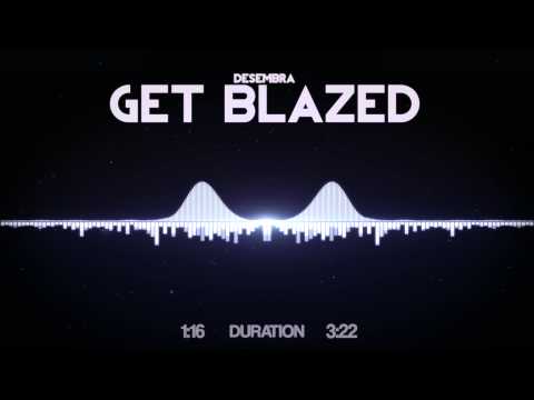 Desembra - Get Blazed