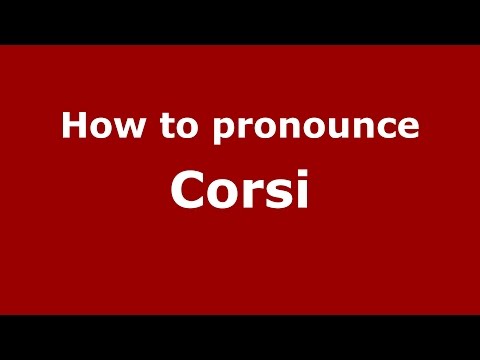 How to pronounce Corsi