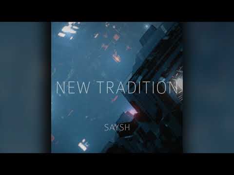 SAYSH - New Tradition ft. Anderson Rocio