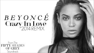 Beyoncé  - Crazy In Love (2014 Remix) [From The &quot;Fifty Shades of Grey&quot; Soundtrack]