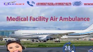 Medilift Air Ambulance in Hyderabad-The Appropriate