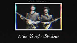TRADUÇÃO - I Know (John Lennon) - PTBR