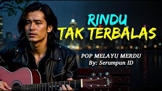 Download lagu Lagu Sedih Menyayat Hati | RINDU TAK TERBALAS – Pop Melayu Merdu mp3