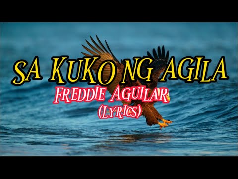 Sa Kuko Ng Agila- Freddie Aguilar(lyrics)