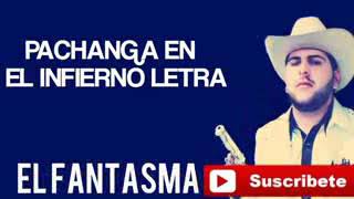 PACHANGA EN EL INFIERNO (LETRA) EL FANTASMA 💀