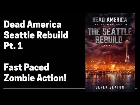 Dead America - The Seattle Rebuild Pt. 1 (Full Length Audiobook)  Part 1 of 6