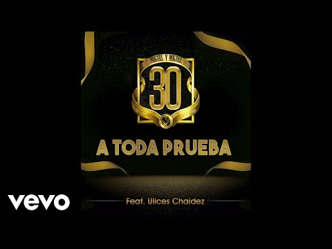 Miguel Y Miguel, Ulices Chaidez - A Toda Prueba (Audio)