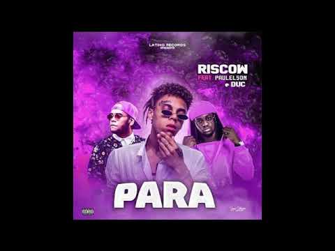 Riscow – Para (feat Paulelson & Duc)