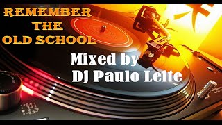 Remember The Old School - Mixed by Dj Paulo Leite