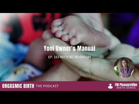 Yoni Owner’s Manual with Midwife Ibu Robin Lim