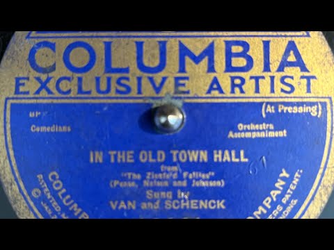 “In The Old Town Hall” by Van & Schenck, recorded 1921