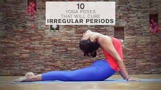 10 Best Yoga Poses That Will Cure Irregular Periods