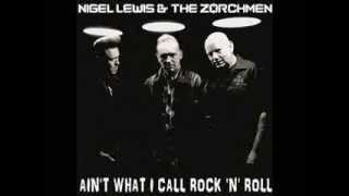 Nigel Lewis & the Zorchmen    Ain`t what i call Rock`n Roll