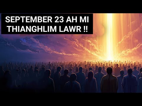 September ni 23 ah mi thianghlim lawr ?? ||