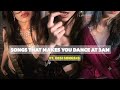 Songs That Make You Dance At 3AM Ft Desi Songs With Timestamp