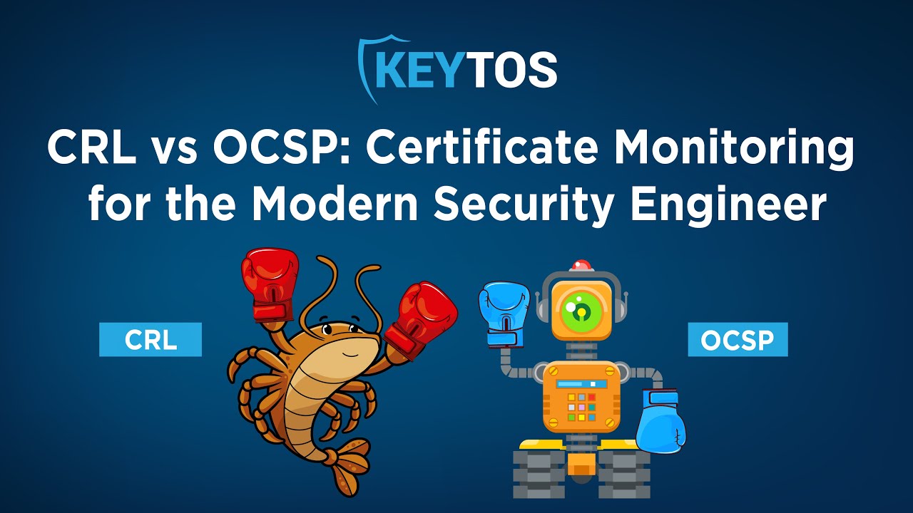 CRL vs. OCSP: Certificate Revocation Explained