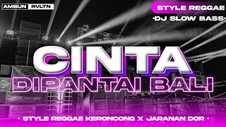 Download lagu DJ Cinta Dipantai Bali •Style Reggae Keroncong BWI x Jarana Dorr • Slow Bass mp3