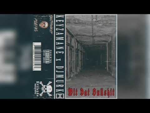 DJ MURK x KEYZAMANE - WIT DAT BULLSHIT