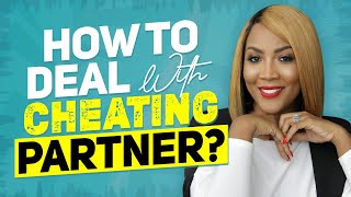 How To Deal With A Cheating Partner | Relationship Advice
