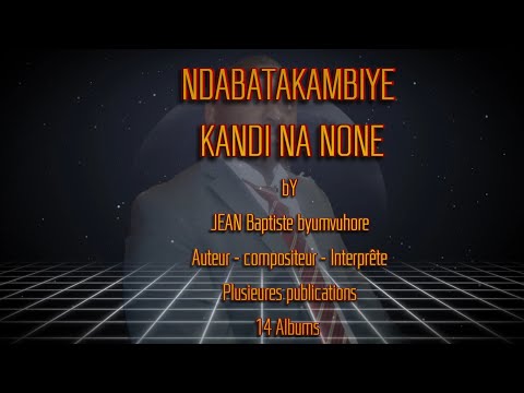 JEAN Baptiste byumvuhore - Ndabatakambiye kandi na none nti (Lyrics) - Rwanda 2025
