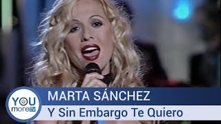 Marta Sánchez -  Y Sin Embargo Te Quiero