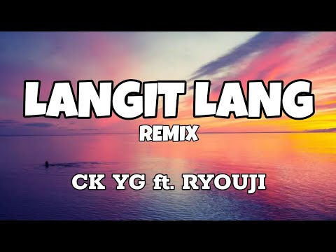 Langit Lang Remix - CK YG ft. Ryouji (Lyrics)