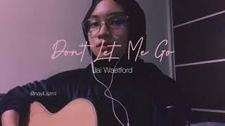 Don’t Let Me Go - Jai Waetford (Nayli Azmi cover)