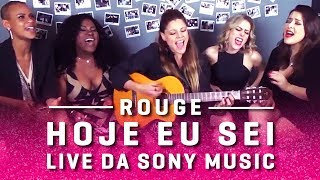 Rouge: Hoje eu sei - Live da Sony Music Brasil (29/11/2017)
