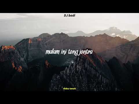 DISKO TANAH!!! Malam Ini Tong Punya - [DJ BADI Remix] 2023 New!!!!