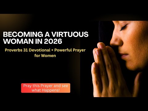 Wie man im Jahr 2026 eine tugendhafte Frau wird | Andacht zu Sprüche 31 + Kraftvolles Gebet für F...