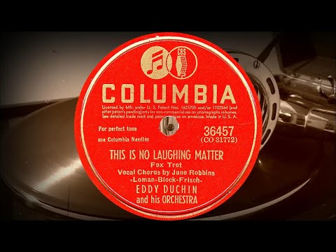 THIS IS NO LAUGHING MATTER - Vocal Chorus by June Robbins, EDDY DUCHIN and his ORCHESTRA (1941)
