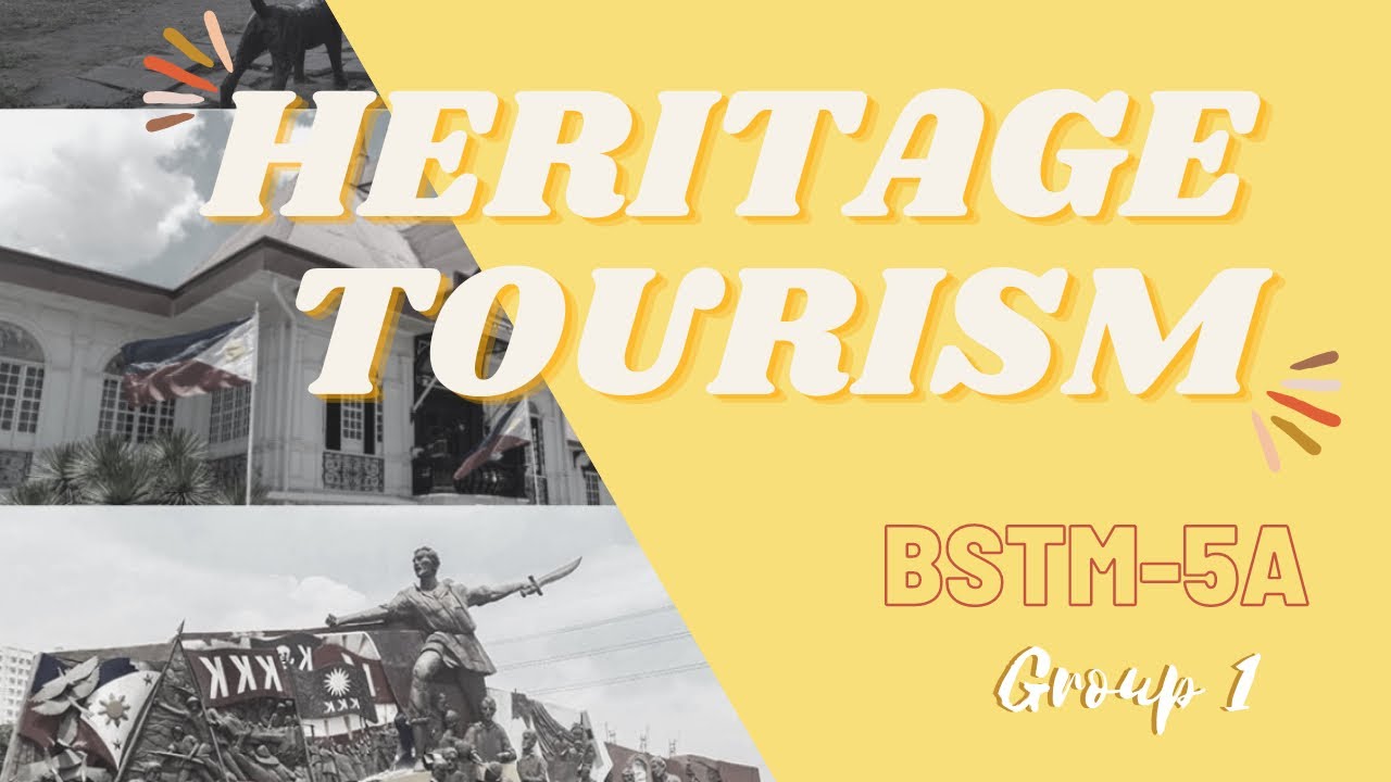 Heritage Tourism: Definition of Terms, Cultural Property, Importance, Examples of Locals & Foreign