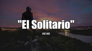 EL SOLITARIO - José José (LETRA)