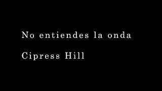 How I just kill a man (Como te puedo hacer entender) Cipress Hill