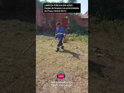 LIMPEZA PÚBLICA EM AÇÃO! Equipe de limpeza nas proximidades da Praça Central 04/12 - Buriti-MA