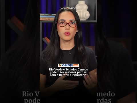 Rio Verde e Senador Canedo podem ter maiores perdas com a Reforma Tributária em Goiás