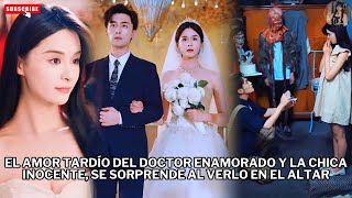 El amor tardío del doctor enamorado y la chica inocente se sorprende al verlo en el altar #películas