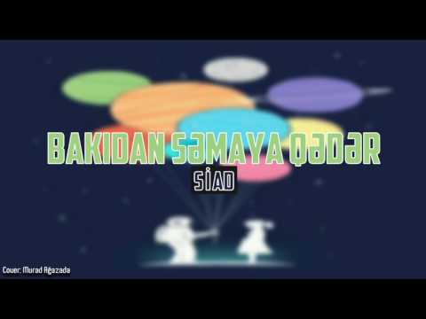 Siad - Bakıdan Səmaya Qədər