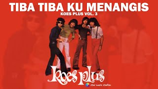 Download lagu Koes Plus - Tiba Tiba Ku Menangis mp3