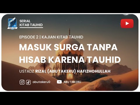 2. MASUK SURGA TANPA HISAB KARENA TAUHID | KAJIAN KITAB TAUHID | ABU TAKERU