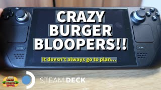 Crazy Burger Steam Deck Bloopers (Plus a couple others)....
